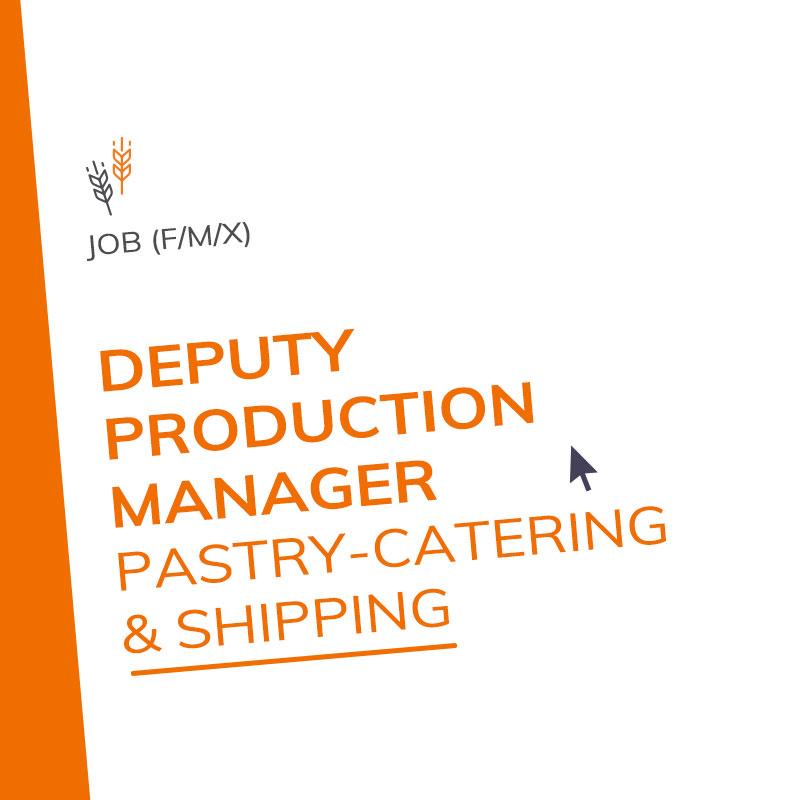 Deputy Production Manager (H/F/X) - Pastry, Catering & Shipping